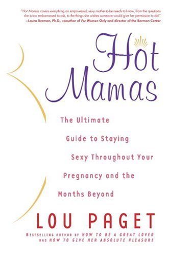 Imagen de archivo de Hot Mamas : The Ultimate Guide to Staying Sexy Throughout Your Pregnancy and the Months Beyond a la venta por Better World Books: West