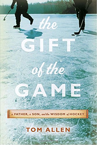 Imagen de archivo de Gift of the Game : A Father, a Son and the Wisdom of Hockey a la venta por Better World Books