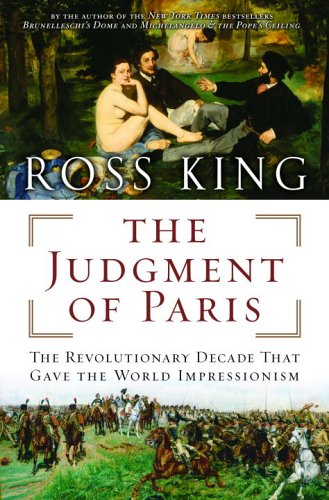 Beispielbild fr The Judgment of Paris: The Revolutionary Decade That Gave the World Impressionism zum Verkauf von ThriftBooks-Atlanta