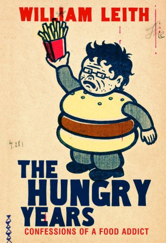 Imagen de archivo de The Hungry Years Confessions of a Food Addict a la venta por B-Line Books
