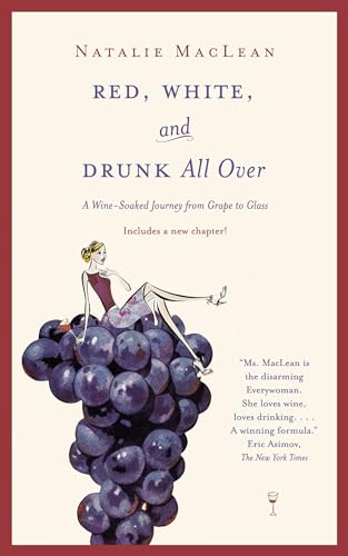 Beispielbild fr Red, White, and Drunk All Over : A Wine Soaked Journey from Grape to Glass zum Verkauf von Better World Books