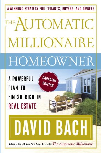 The Automatic Millionaire Homeowner, Canadian Edition: A Powerful Plan to Finish Rich in Real Estate (9780385661744) by David Bach