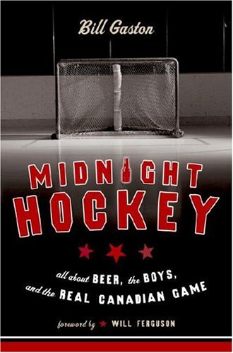 Imagen de archivo de Midnight Hockey: All About Beer, the Boys, and the Real Canadian Game a la venta por Zoom Books Company