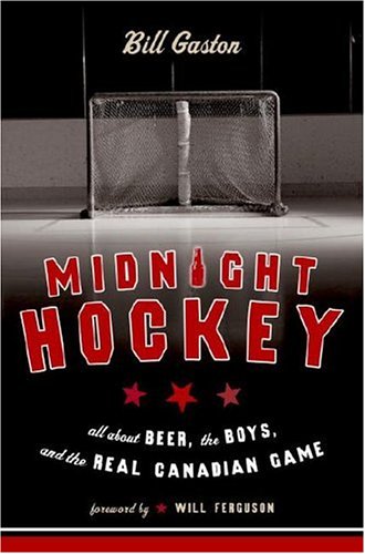 Stock image for Midnight Hockey : All about Beer, the Boys, and the Real Canadian Game for sale by Better World Books