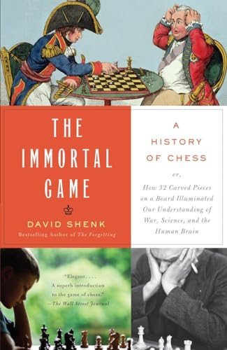 Imagen de archivo de The Immortal Game: A History of Chess; Or How 32 Carved Pieces on a Board Illuminated Our Understanding of War, Art, Science, and the Hum a la venta por ThriftBooks-Atlanta