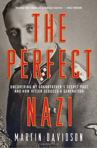 9780385662345: The Perfect Nazi: Discovering My Grandfather's Secret Past and How Hitler Seduced a Generation