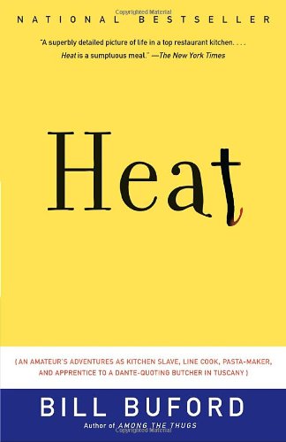 9780385662574: Heat: An Amateur's Adventures As Kitchen Slave, Line Cook, Pasta-maker, and Apprentice to a Dante-quoting Butcher in Tuscany