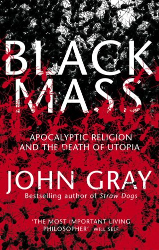 Imagen de archivo de Black Mass : Apocalyptic Religion and the Death of Utopia a la venta por Better World Books: West