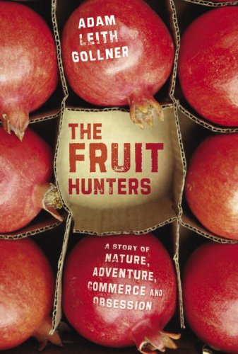 Imagen de archivo de The Fruit Hunters: A Story of Nature, Adventure, Commerce and Obsession a la venta por Russell Books