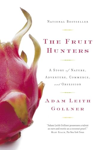 Imagen de archivo de Fruit Hunters : A Story of Nature, Adventure, Commerce and Obsession a la venta por Better World Books
