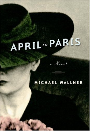 Beispielbild fr April in Paris : A Novel zum Verkauf von Better World Books