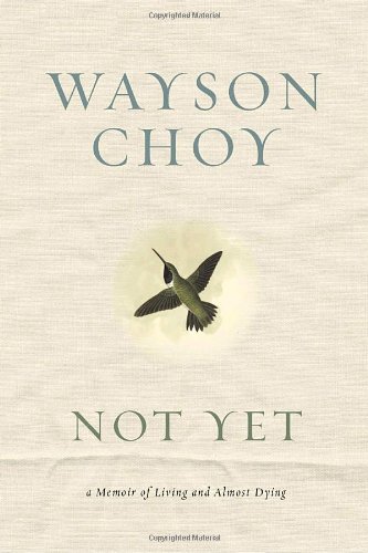 9780385663106: Not Yet: A Memoir of Living and Almost Dying
