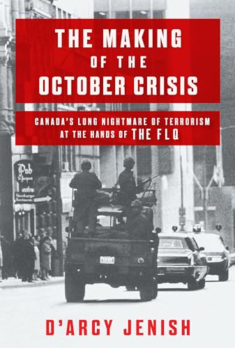 9780385663267: The Making of the October Crisis: Canada's Long Nightmare of Terrorism at the Hands of the FLQ