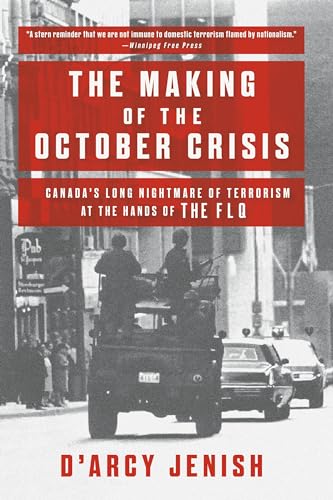 Stock image for The Making of the October Crisis: Canada's Long Nightmare of Terrorism at the Hands of the FLQ for sale by GF Books, Inc.