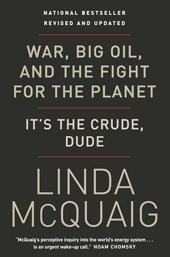 

War, Big Oil, and the Fight for the Planet: It's the Crude, Dude [signed]