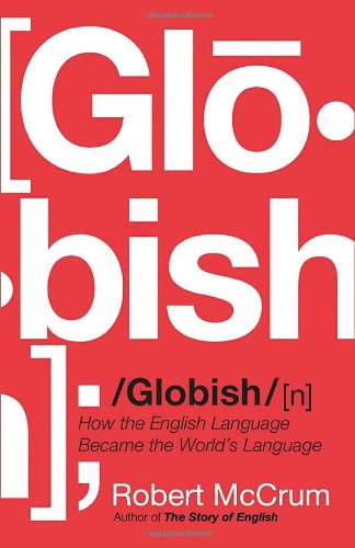 Imagen de archivo de Globish: How the English Language Became the World's Language a la venta por Hourglass Books