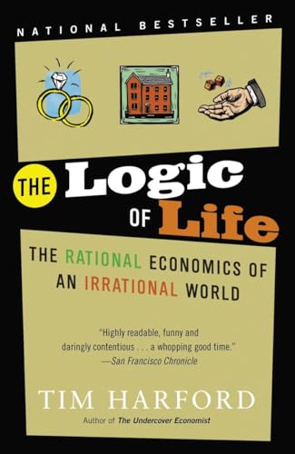 Beispielbild fr Logic of Life : The Rational Economics of an Irrational World zum Verkauf von Better World Books