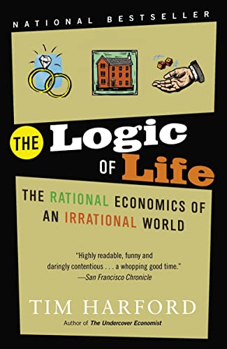 9780385663885: The Logic of Life: The Rational Economics of an Irrational World