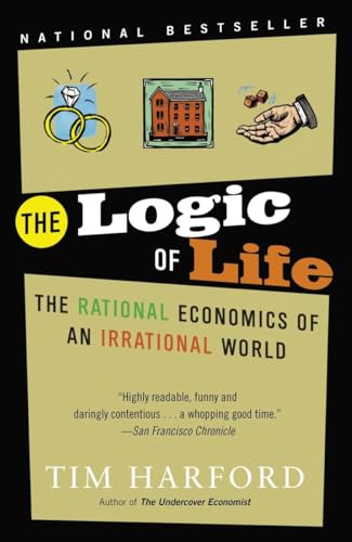 9780385663885: The Logic of Life: The Rational Economics of an Irrational World