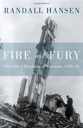 Fire and Fury : The Allied Bombing of Germany 1942--1945
