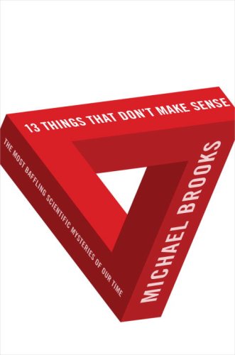 Imagen de archivo de 13 Things That Don't Make Sense : The Most Baffling Scientific Mysteries of Our Time a la venta por Better World Books: West