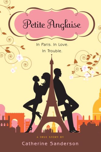 Beispielbild fr Petite Anglaise: In Paris. In Love. In Trouble zum Verkauf von AwesomeBooks