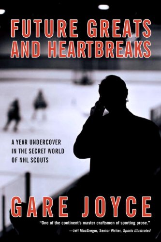 Imagen de archivo de Future Greats and Heartbreaks: A Year Undercover in the Secret World of NHL Scouts a la venta por Zoom Books Company