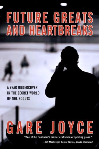 Stock image for Future Greats and Heartbreaks: A Year Undercover in the Secret World of NHL Scouts for sale by Zoom Books Company