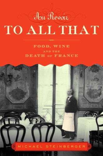 Stock image for Au Revoir to All That: Food, Wine and the End of France for sale by Hourglass Books