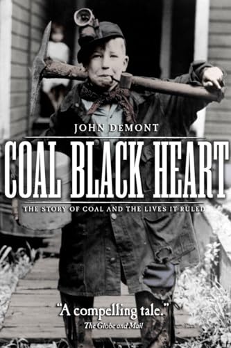 Stock image for Coal Black Heart: The Story of Coal and Lives it Ruled for sale by Russell Books