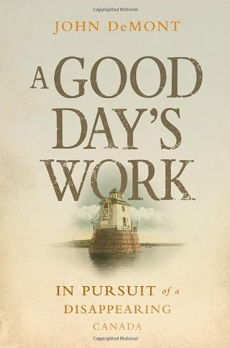 Stock image for A Good Day's Work : In Pursuit of a Disappearing Canada for sale by Better World Books