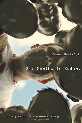 Stock image for Six Months in Sudan: A Young Doctor in a War-torn Village for sale by Hippo Books