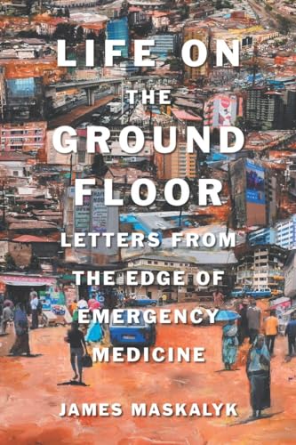 Beispielbild fr Life on the Ground Floor : Letters from the Edge of Emergency Medicine zum Verkauf von Better World Books