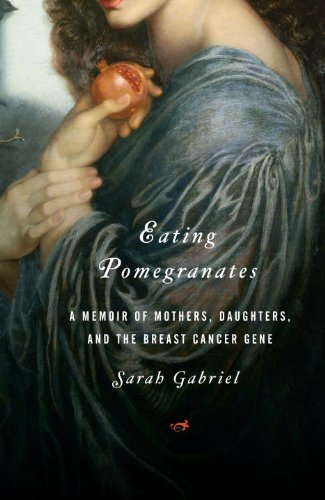 Stock image for Eating Pomegranates: A Memoir of Mothers, Daughters,and the Breast Cancer Gene for sale by AwesomeBooks