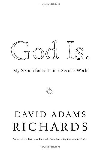 Imagen de archivo de God Is.: My Search for Faith in a Secular World Richards, David Adams a la venta por Aragon Books Canada