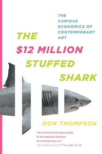 9780385666787: The $12 Million Stuffed Shark: The Curious Economics of Contemporary Art