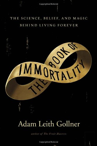 Beispielbild fr Book of Immortality : The Science, Belief, and Magic Behind Living Forever zum Verkauf von Better World Books
