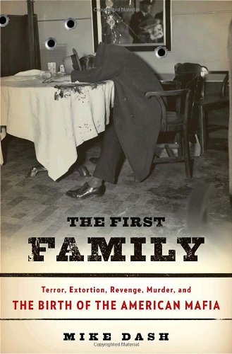 Beispielbild fr First Family : Terror, Extortion, Revenge, Murder, and the Birth of the American Mafia zum Verkauf von Better World Books