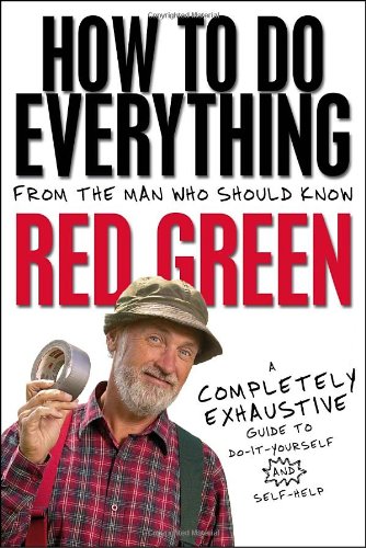 Stock image for How To Do Everything: (From the Man Who Should Know: Red Green) for sale by SecondSale