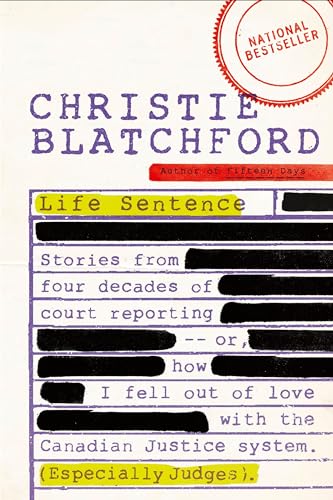 Imagen de archivo de Life Sentence : Stories from Four Decades of Court Reporting -- or, How I Fell Out of Love with the Canadian Justice System (Especially Judges) a la venta por Better World Books