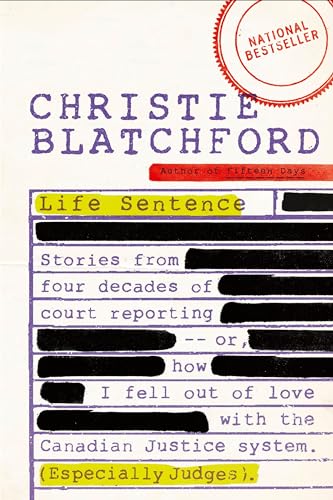 Stock image for Life Sentence : Stories from Four Decades of Court Reporting -- or, How I Fell Out of Love with the Canadian Justice System (Especially Judges) for sale by Better World Books