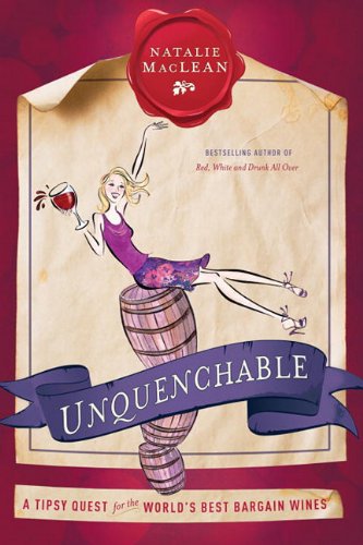 Imagen de archivo de Unquenchable: A Tipsy Quest for the World's Best Bargain Wines a la venta por PaceSetter Books