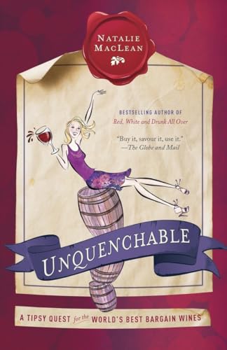 Imagen de archivo de Unquenchable: A Tipsy Quest for the World's Best Bargain Wines a la venta por SecondSale