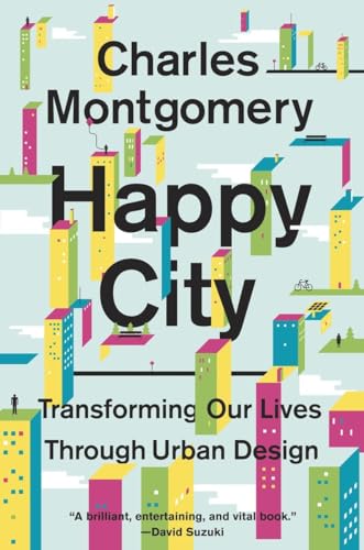 Stock image for Happy City : Transforming Our Lives Through Urban Design for sale by Better World Books: West