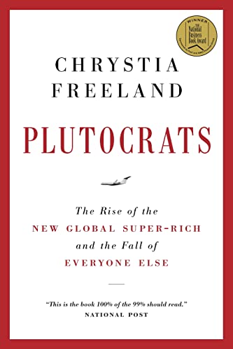 Stock image for Plutocrats: The Rise of the New Global Super-Rich and the Fall of Everyone Else for sale by HPB-Ruby