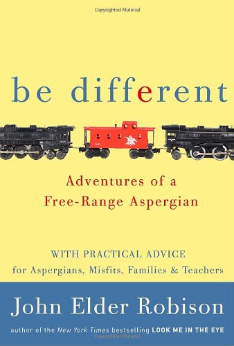 Stock image for Be Different! : Adventures of a Free-Range Aspergian for sale by Better World Books