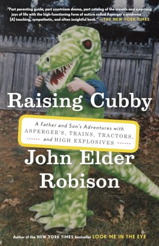 Stock image for Raising Cubby: A Father and Son's Adventures with Asperger's, Trains, Tractors, and High Explosives for sale by ThriftBooks-Dallas