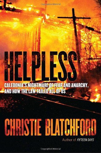 Imagen de archivo de Helpless: Caledonia's Nightmare of Fear and Anarchy, and How the Law Failed All of Us a la venta por GF Books, Inc.