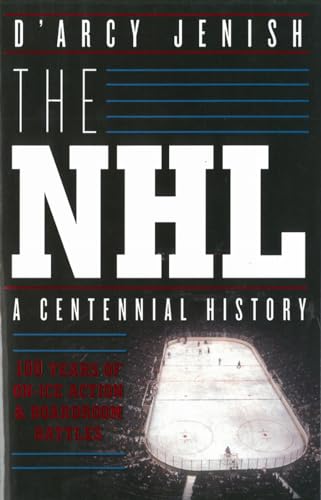 9780385671460: The NHL: 100 Years of On-Ice Action and Boardroom Battles: A Century of Trials and Triumphs