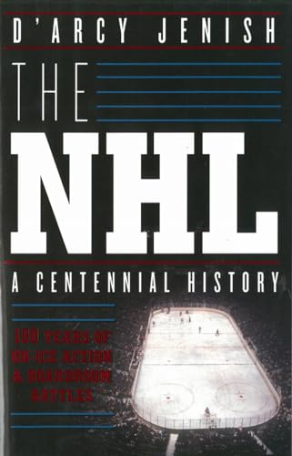 9780385671460: The NHL: 100 Years of On-Ice Action and Boardroom Battles